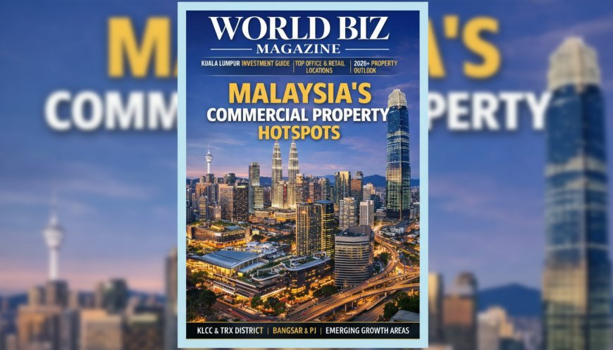 Malaysia Commercial Real Estate Market: Best Areas to Invest in Kuala Lumpur (2026–2035 Outlook)