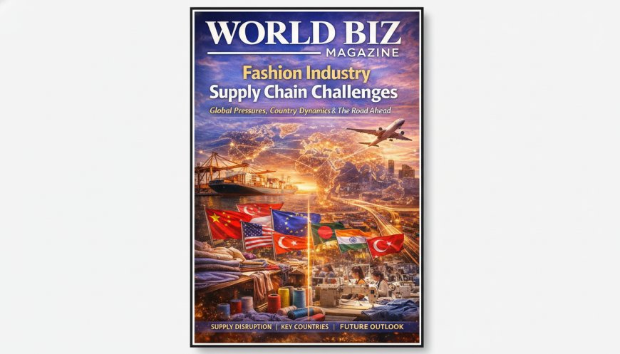 Fashion Industry Supply Chain Challenges, Country, Market & Future Outlook