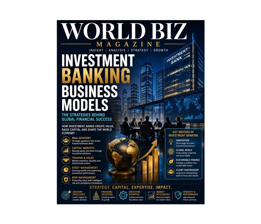 Investment Banking Business Models: How Global Financial Institutions Operate